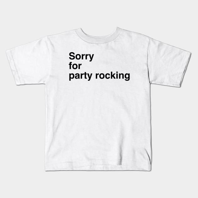 Sorry for partyrocking Kids T-Shirt by Vortexspace